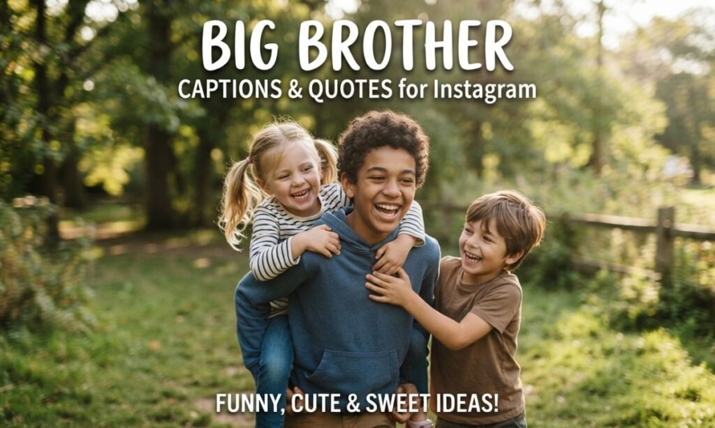 275+ Big Brother Captions & Quotes for Instagram (Funny, Cute & Sweet)