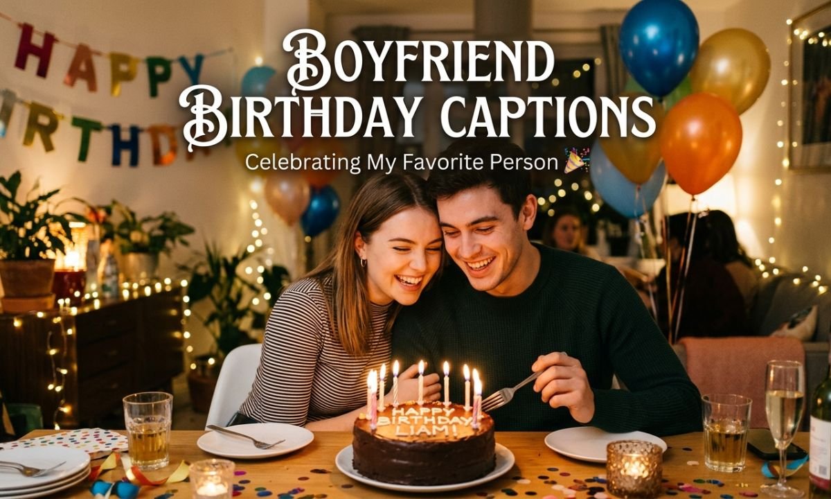 Boyfriend Birthday Captions