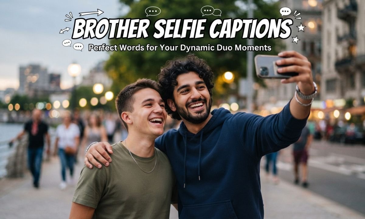 🤳 Brother Selfie Captions