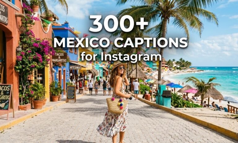 300+ Mexico Captions for Instagram (2026) – Funny, Cute, Short & Best Quotes